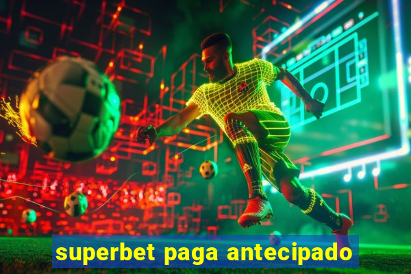 superbet paga antecipado