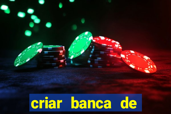 criar banca de apostas grátis