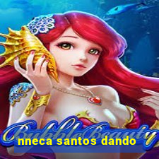nneca santos dando
