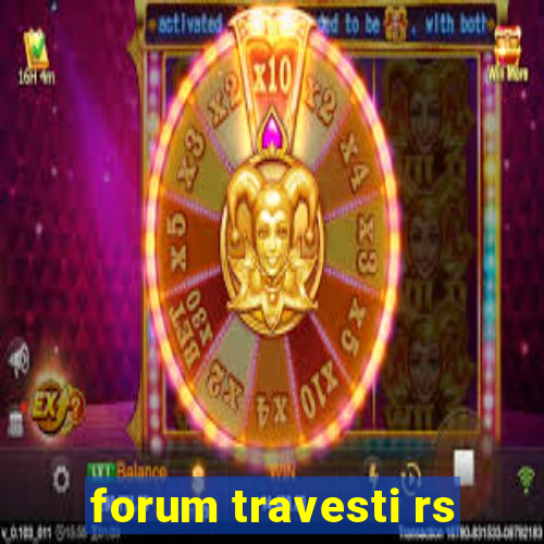 forum travesti rs
