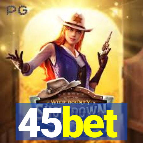 45bet