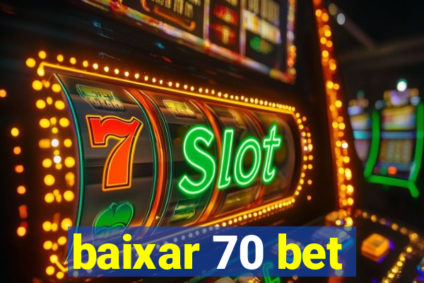 baixar 70 bet