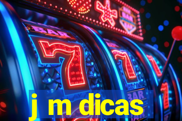 j m dicas