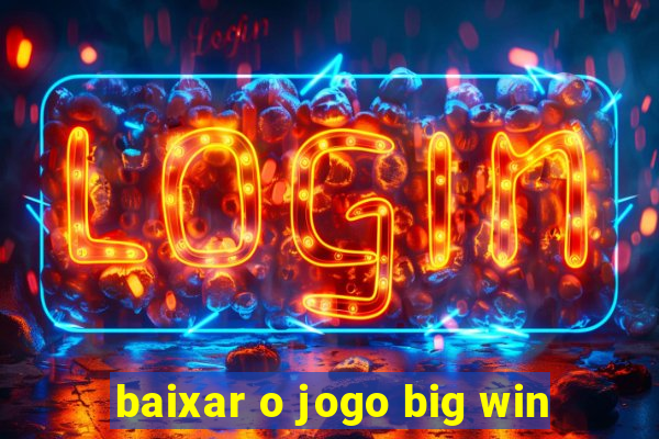 baixar o jogo big win