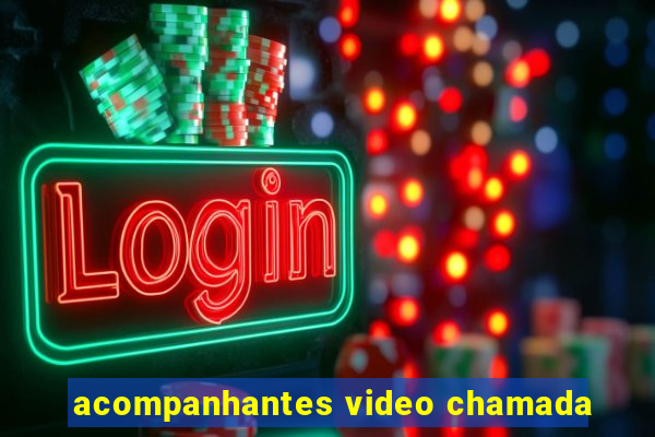 acompanhantes video chamada