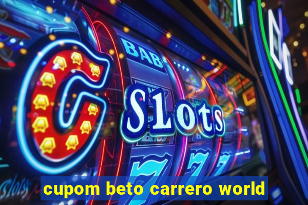 cupom beto carrero world