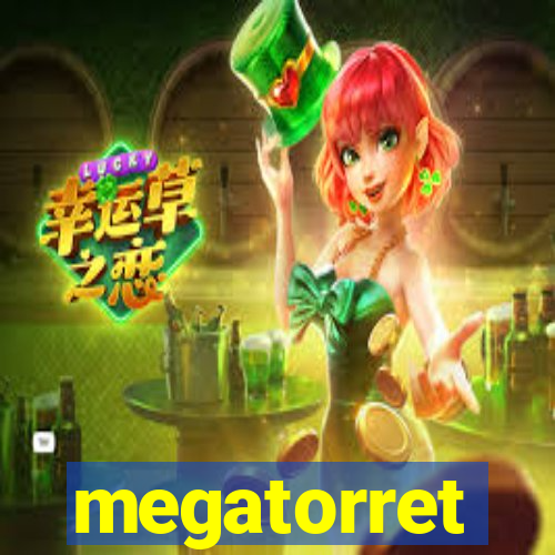 megatorret