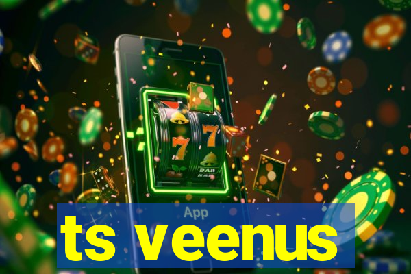 ts veenus