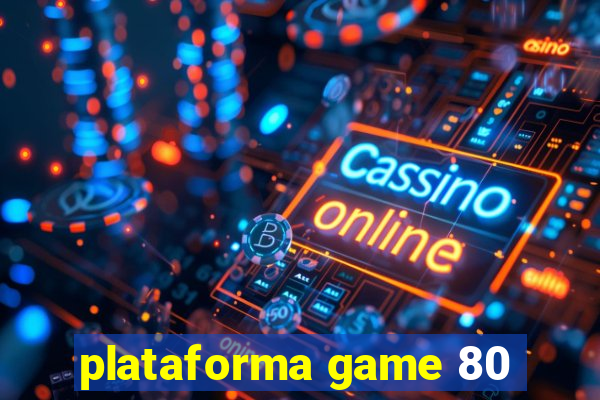 plataforma game 80
