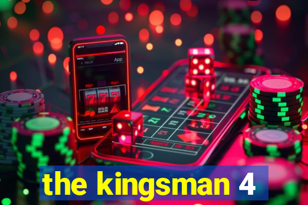 the kingsman 4