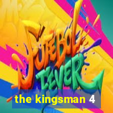 the kingsman 4