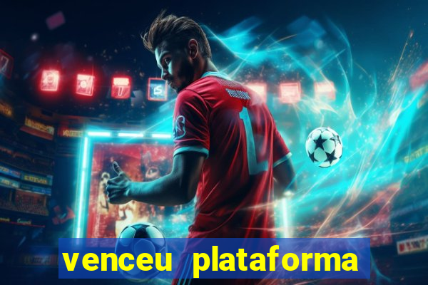 venceu plataforma de jogos