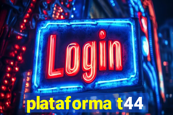 plataforma t44