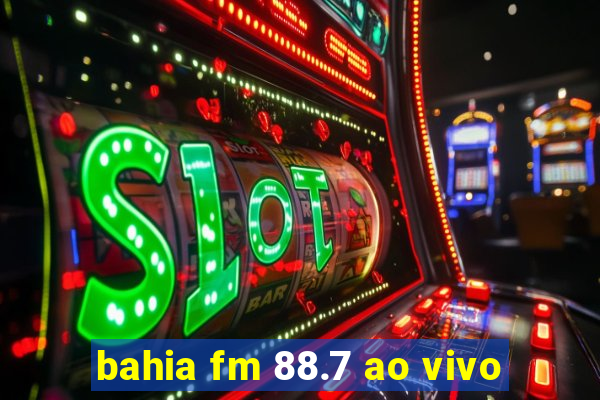 bahia fm 88.7 ao vivo