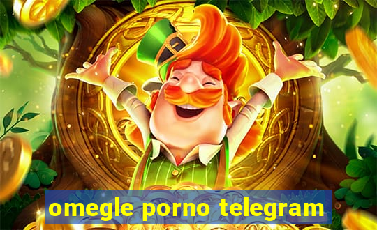 omegle porno telegram