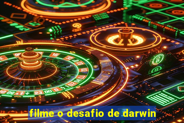 filme o desafio de darwin