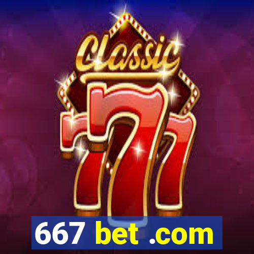 667 bet .com