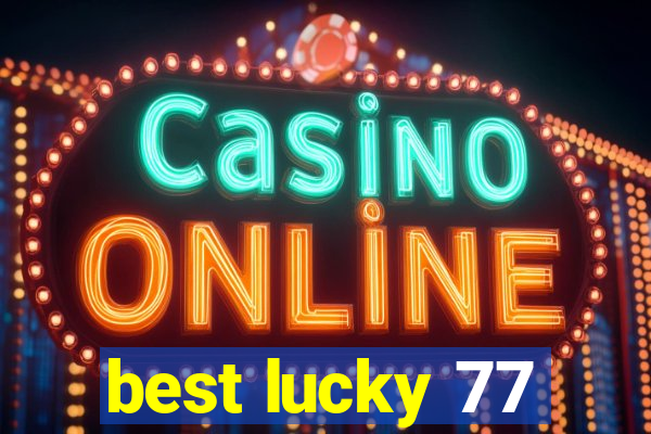 best lucky 77
