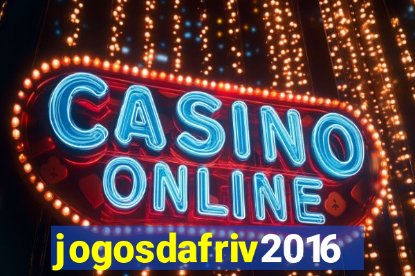 jogosdafriv2016