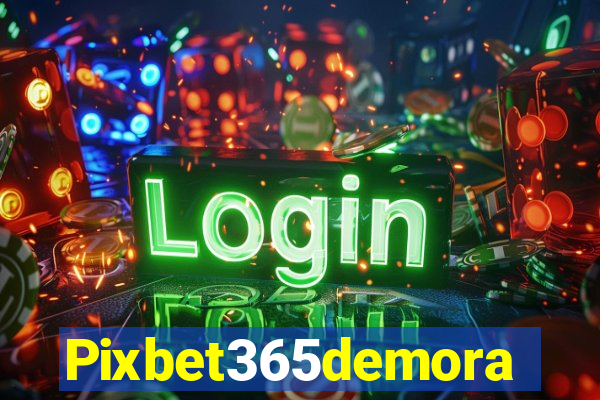 Pixbet365demora
