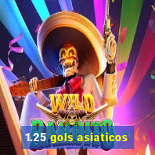 1.25 gols asiaticos