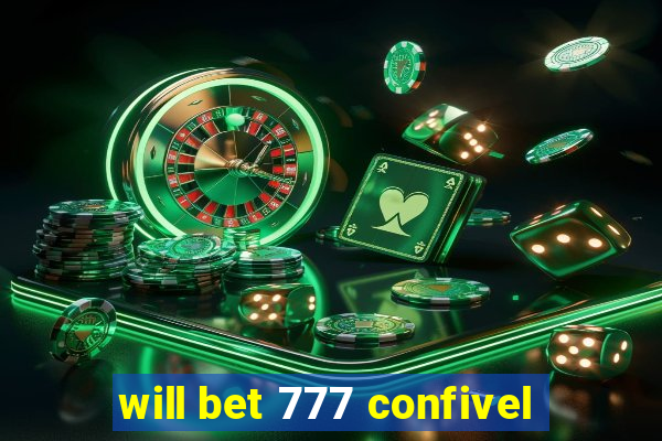 will bet 777 confivel