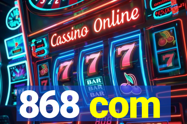 868 com