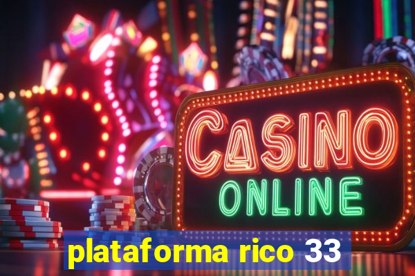 plataforma rico 33