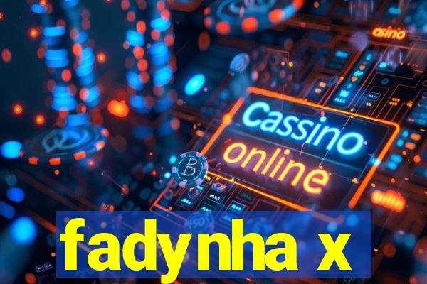 fadynha x