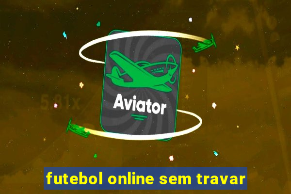 futebol online sem travar