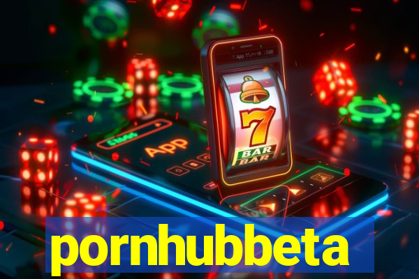 pornhubbeta