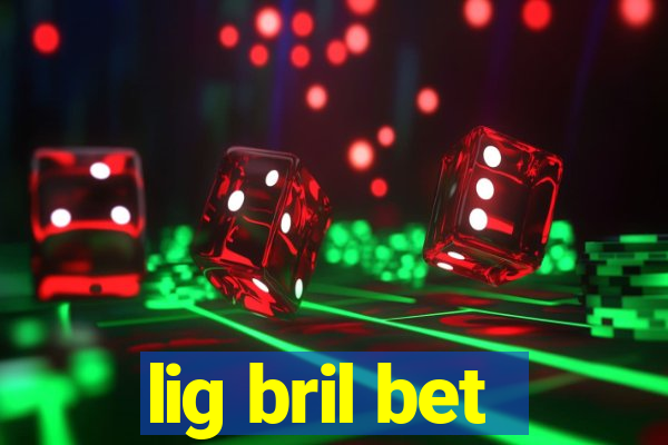lig bril bet