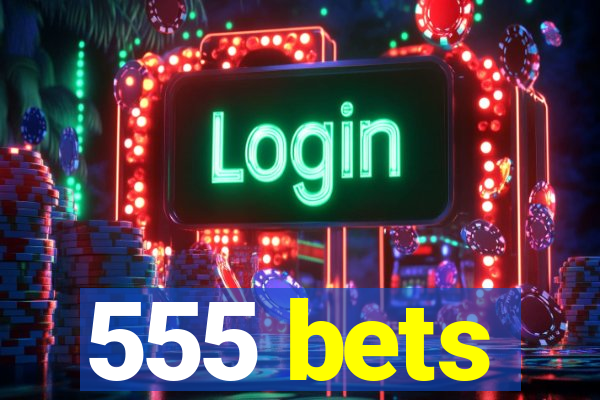 555 bets