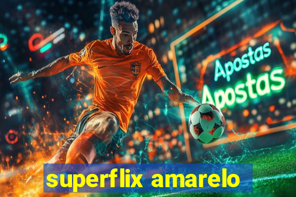 superflix amarelo