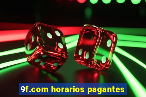 9f.com horarios pagantes
