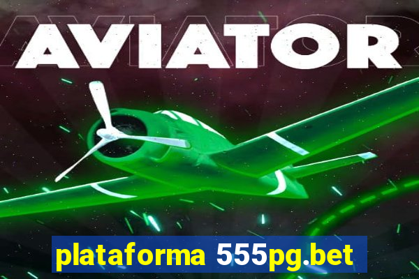 plataforma 555pg.bet