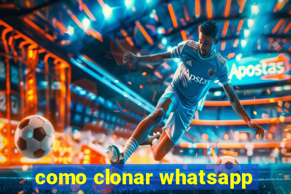 como clonar whatsapp