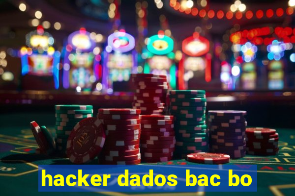 hacker dados bac bo