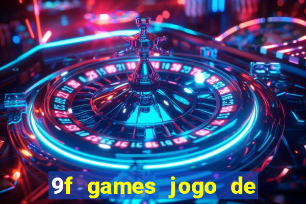 9f games jogo de ganhar dinheiro