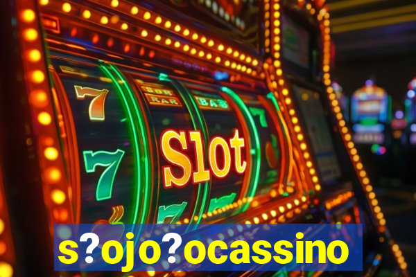 s?ojo?ocassino