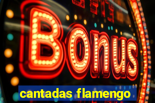 cantadas flamengo