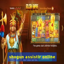 shogun assistir online