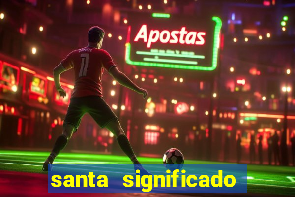 santa significado significado santa kaya