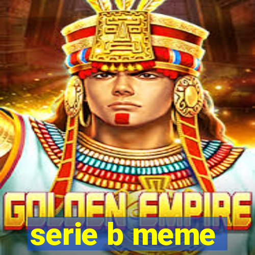 serie b meme