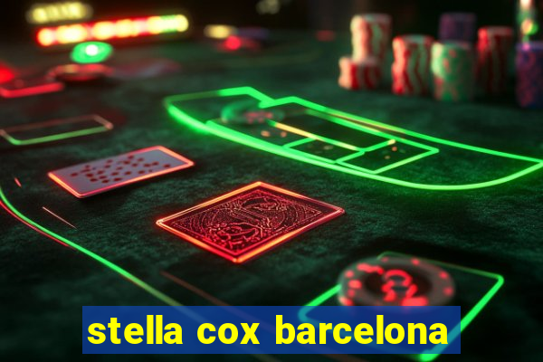 stella cox barcelona