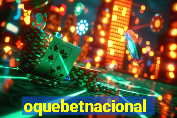 oquebetnacional