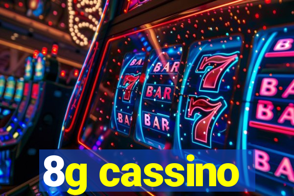 8g cassino