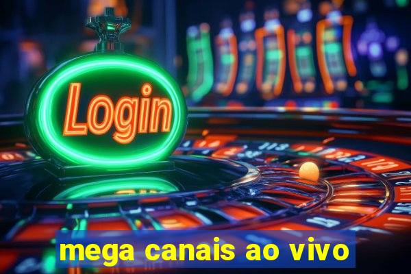 mega canais ao vivo