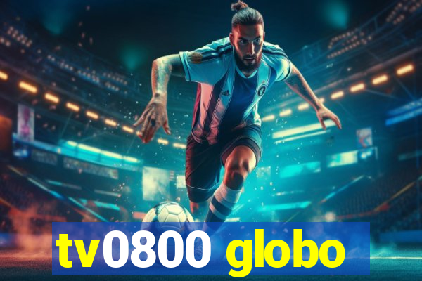 tv0800 globo