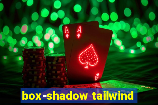 box-shadow tailwind